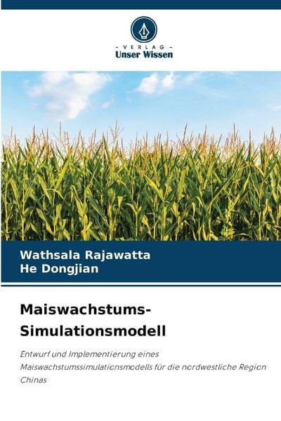 Maiswachstums-Simulationsmodell, Taschenbuch von Wathsala Rajawatta , He Dongjian, Verlag Unser Wissen, 9786209313349
