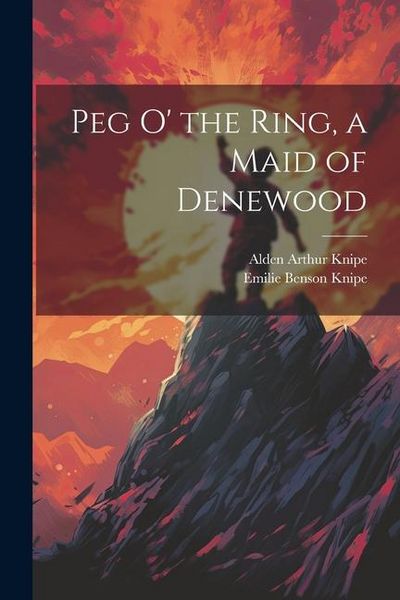 Produktbild: Peg o' the Ring, a Maid of Denewood