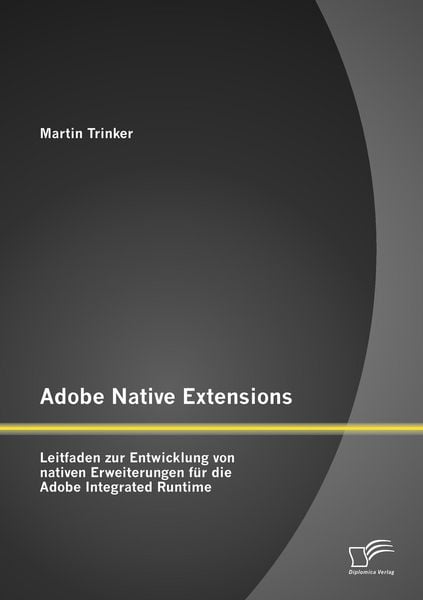 Produktbild: Adobe Native Extensions: Leitfaden zur Entwicklung von nativen Erweiterungen f&uuml;r die Adobe Integrated Runtime