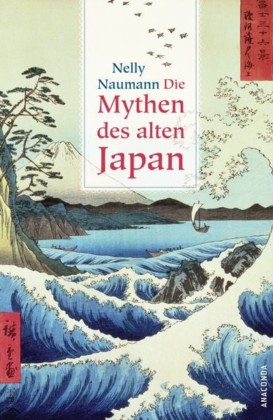 Die Mythen des alten Japan, Gebundene Ausgabe von Nelly Naumann, Anaconda, 978-3-86647-589-2