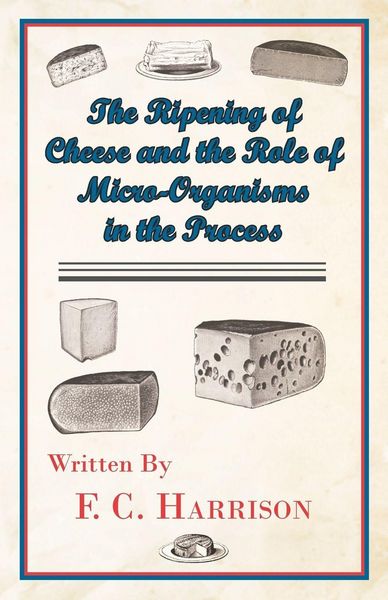 Produktbild: The Ripening of Cheese and the R&ocirc;le of Micro-Organisms in the Process