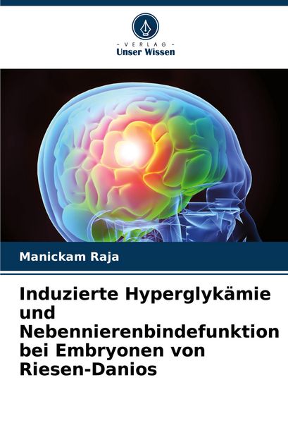 Produktbild: Induzierte Hyperglyk&auml;mie und Nebennierenbindefunktion bei Embryonen von Riesen-Danios