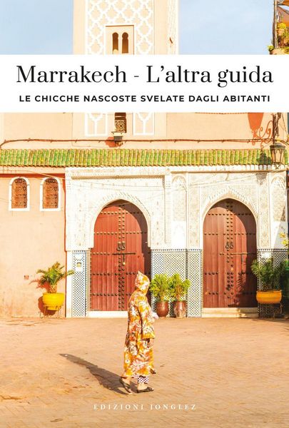 Produktbild: Marrakech. L'altra guida. Le chicche nascoste svelate dagli abitanti