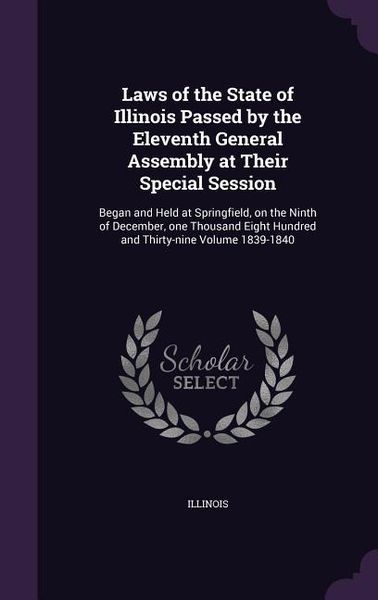 Produktbild: Laws of the State of Illinois Passed by the Eleventh General Assembly at Their Special Session