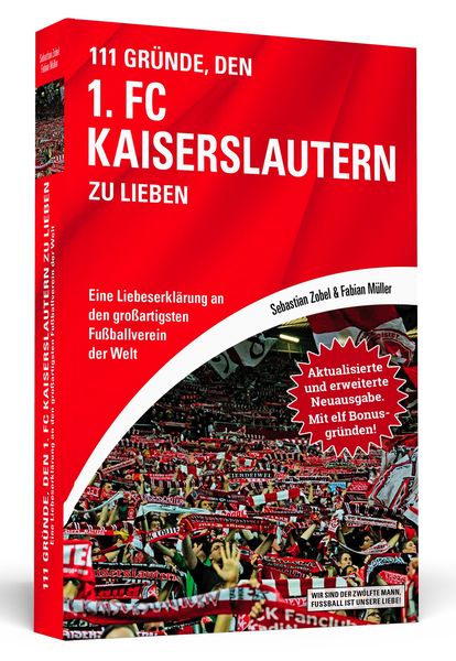 111 Gründe, den 1. FC Kaiserslautern zu lieben - Erweiterte Neuausgabe mit 11 Bonusgründen!, Taschenbuch von Sebastian Zobel,Fabian Müller,