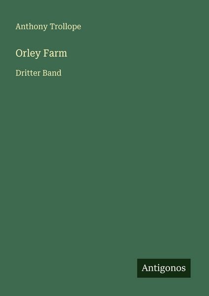 Orley Farm, Taschenbuch von Anthony Trollope, Antigonos Verlag, 9783566025557
