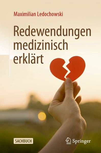 Redewendungen medizinisch erklärt, Taschenbuch von Maximilian Ledochowski, Springer Berlin, 9783662683552