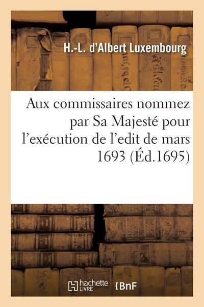Produktbild: Aux Commissaires Nommez Par Sa Majest&eacute; Pour l'Ex&eacute;cution de l'Edit de Mars 1693