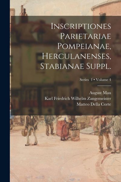 Produktbild: Inscriptiones parietariae Pompeianae, Herculanenses, Stabianae Suppl.; Volume 4; Series 1