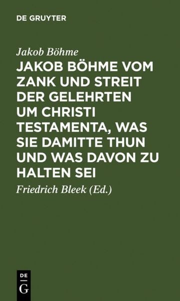 Produktbild: Jakob B&ouml;hme vom Zank und Streit der Gelehrten um Christi Testamenta, was sie damitte thun und was davon zu halten sei