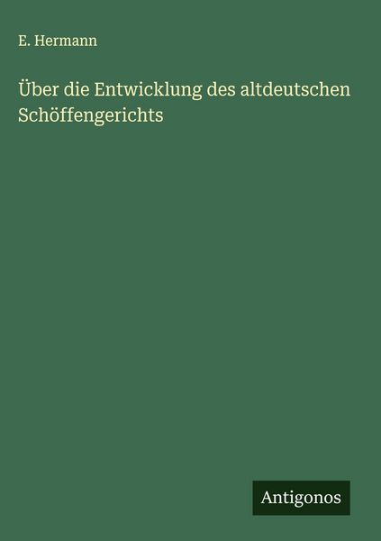 Produktbild: &Uuml;ber die Entwicklung des altdeutschen Sch&ouml;ffengerichts