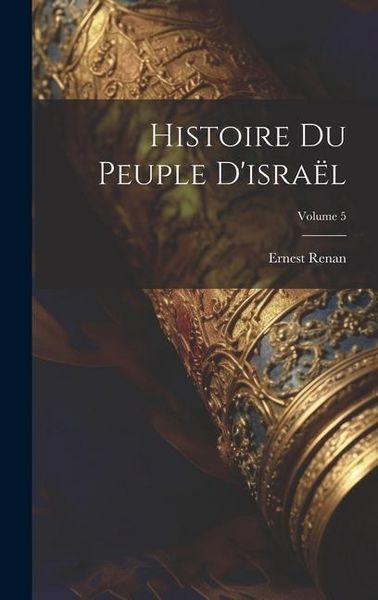 Produktbild: Histoire Du Peuple D'isra&euml;l; Volume 5