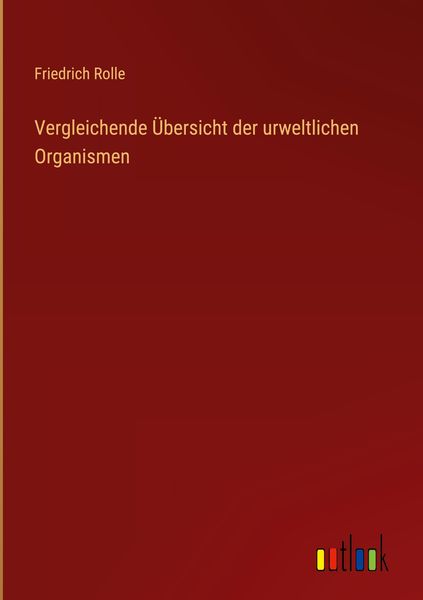 Produktbild: Vergleichende &Uuml;bersicht der urweltlichen Organismen