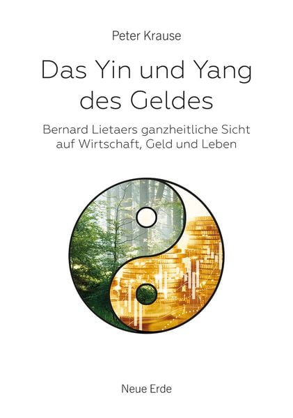 Das Yin und Yang des Geldes, Taschenbuch von Peter Krause, Neue Erde, 9783890608518