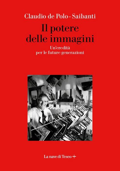 Produktbild: Il potere delle immagini. Un'eredit&agrave; per le future generazioni