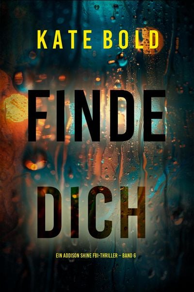 Produktbild: Finde dich (Ein Addison Shine FBI-Thriller - Band 6)