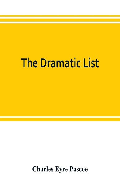 Produktbild: The dramatic list; a record of the principal performances of living actors and actresses of the British stage