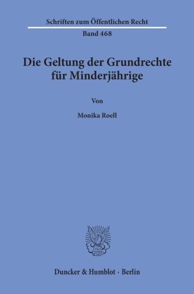Die Geltung der Grundrechte für Minderjährige., Taschenbuch von Monika Roell, Duncker & Humblot, 9783428056330