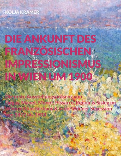 Produktbild: Die Ankunft des franz&ouml;sischen Impressionismus in Wien um 1900