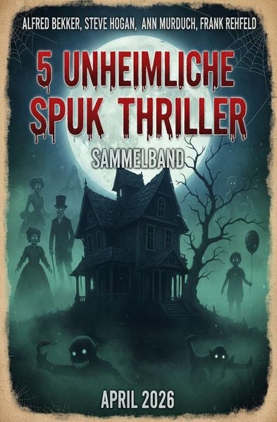 Produktbild: 5 Unheimliche Spuk Thriller April 2026: Sammelband