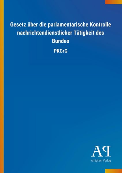 Produktbild: Gesetz &uuml;ber die parlamentarische Kontrolle nachrichtendienstlicher T&auml;tigkeit des Bundes