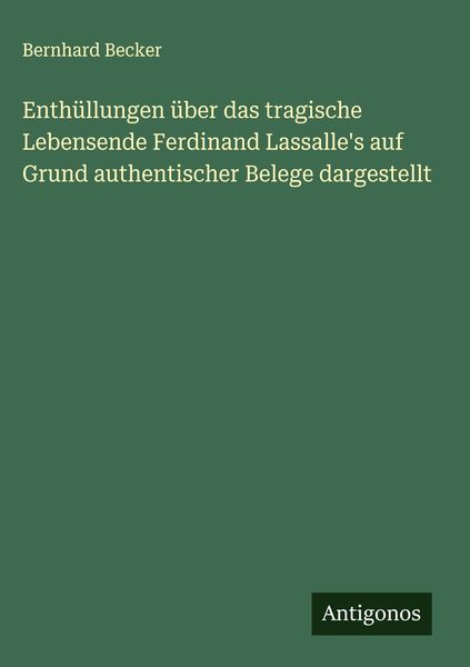 Produktbild: Enth&uuml;llungen &uuml;ber das tragische Lebensende Ferdinand Lassalle's auf Grund authentischer Belege dargestellt