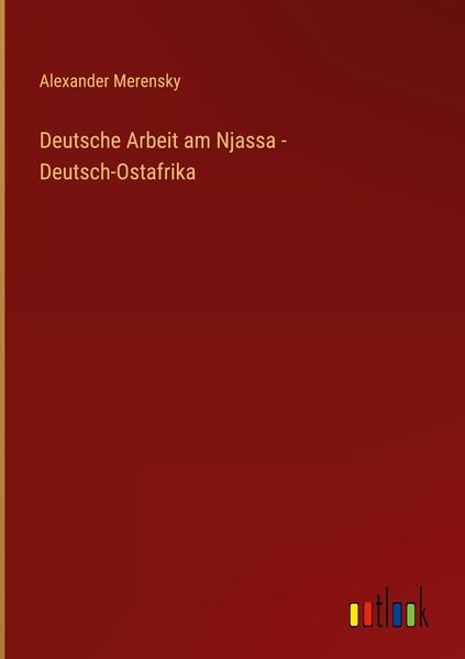 Produktbild: Deutsche Arbeit am Njassa - Deutsch-Ostafrika