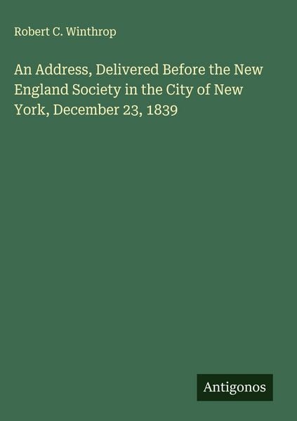 Produktbild: An Address, Delivered Before the New England Society in the City of New York, December 23, 1839