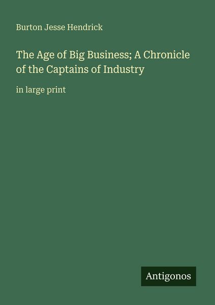 Produktbild: The Age of Big Business; A Chronicle of the Captains of Industry