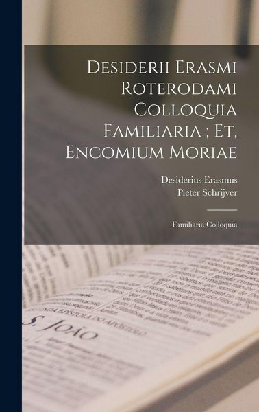 Produktbild: Desiderii Erasmi Roterodami Colloquia Familiaria; Et, Encomium Moriae