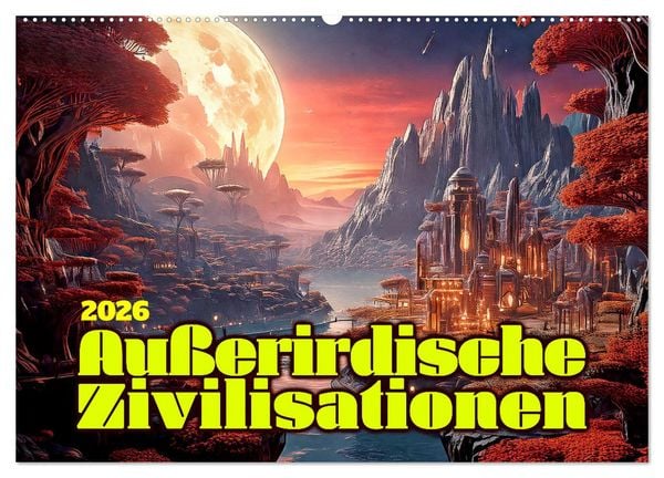 Außerirdische Zivilisationen (Wandkalender 2026 DIN A2 quer), CALVENDO Monatskalender