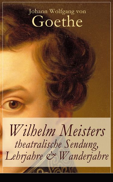Produktbild: Wilhelm Meisters theatralische Sendung, Lehrjahre & Wanderjahre