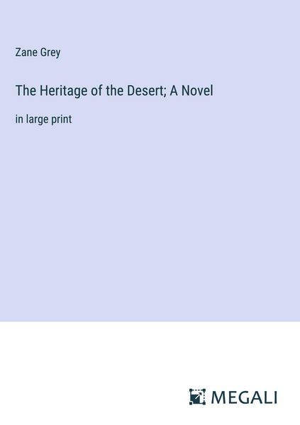 Produktbild: The Heritage of the Desert; A Novel