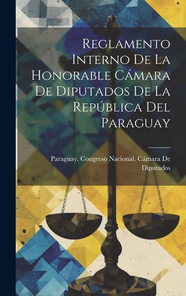 Produktbild: Reglamento Interno De La Honorable C&aacute;mara De Diputados De La Rep&uacute;blica Del Paraguay
