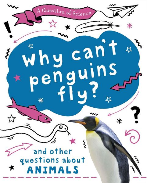 Produktbild: A Question of Science: Why can't penguins fly? And other questions about animals