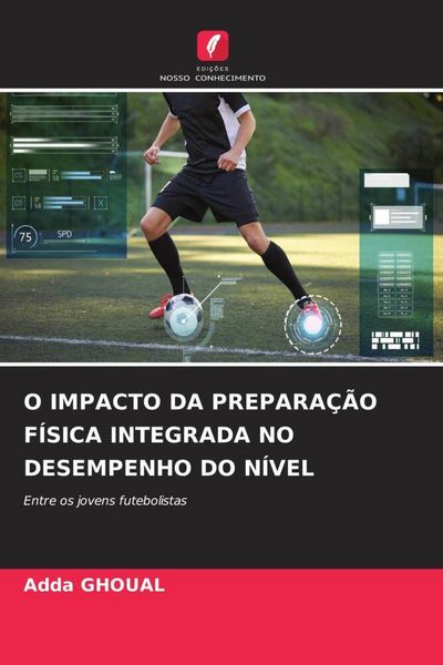 Produktbild: O Impacto Da Prepara&ccedil;&atilde;o F&iacute;sica Integrada No Desempenho Do N&iacute;vel