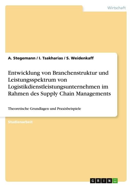 Produktbild: Entwicklung von Branchenstruktur und Leistungsspektrum von Logistikdienstleistungsunternehmen im Rahmen des Supply Chain Managements