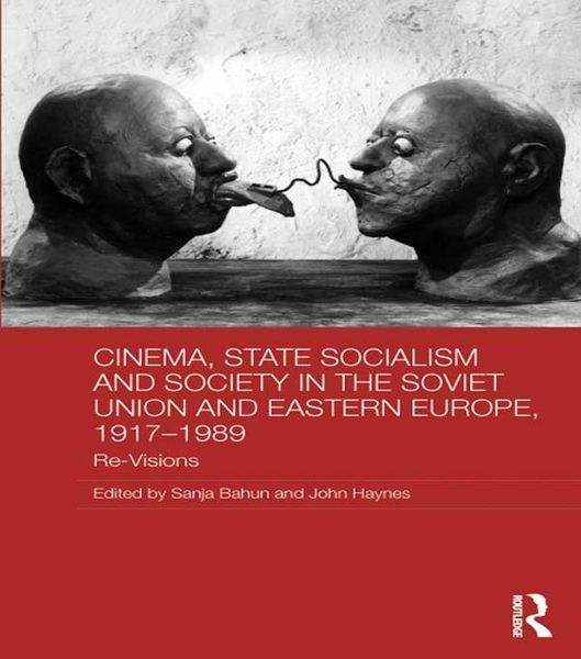 Produktbild: Cinema, State Socialism and Society in the Soviet Union and Eastern Europe, 1917-1989