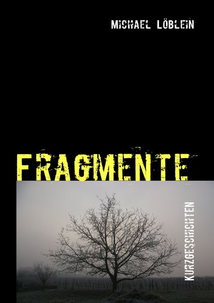 Fragmente, Taschenbuch von Michael Löblein, BoD – Books on Demand, 9783839109571