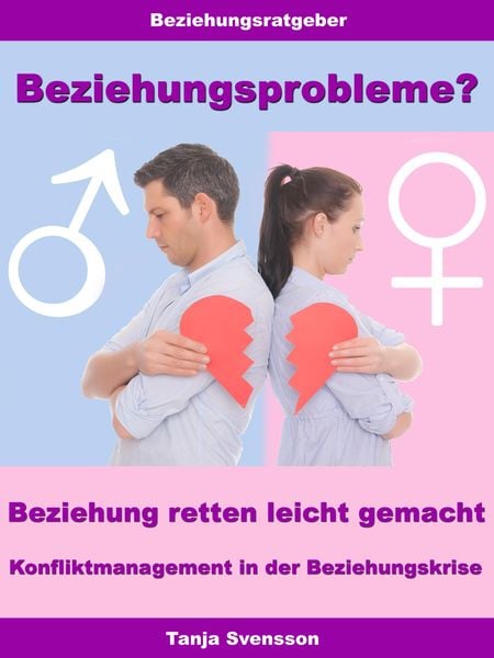 Produktbild: Beziehungsprobleme? - Beziehung retten leicht gemacht - Konfliktmanagement in der Beziehungskrise