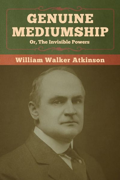 Produktbild: Genuine Mediumship; or, The Invisible Powers