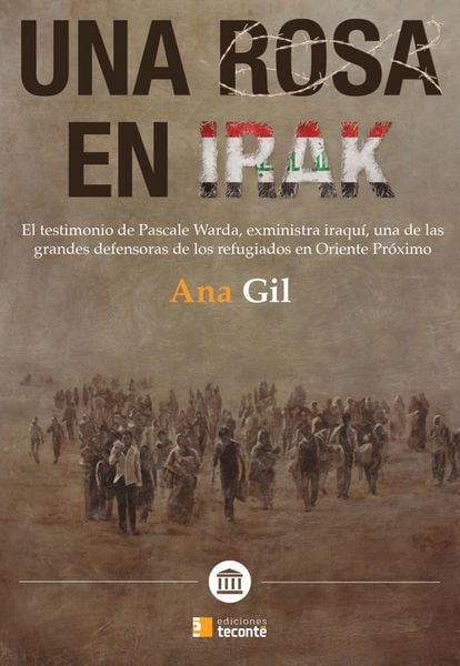 Produktbild: Una rosa en Irak : el testimonio de Pascale Warda, exministra iraqu&iacute;, una de las grandes defensoras de los refugiados en Oriente Pr&oacute;ximo