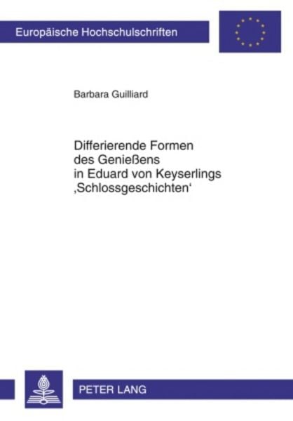 Produktbild: Differierende Formen des Genie&szlig;ens in Eduard von Keyserlings &lsquo;Schlossgeschichten&rsquo;