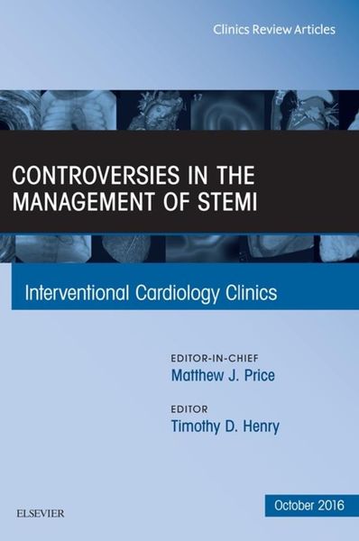 Produktbild: Controversies in the Management of STEMI, An Issue of the Interventional Cardiology Clinics