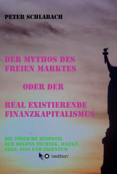 Produktbild: Der Mythos des Freien Marktes oder der real existierende Finanzkapitalismus