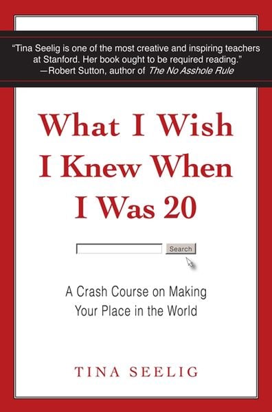 Seelig, T: What I Wish I Knew When I Was 20, Taschenbuch von Tina Seelig, Harper Collins Publ. USA, 978-0-06-204741-0