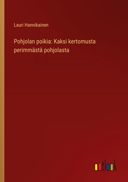Produktbild: Pohjolan poikia: Kaksi kertomusta perimm&auml;st&auml; pohjolasta