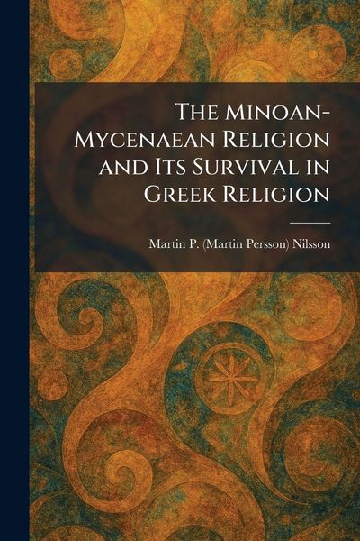 Produktbild: The Minoan-Mycenaean Religion and Its Survival in Greek Religion