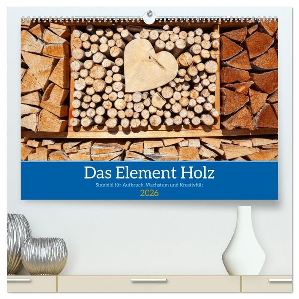 Produktbild: Das Element Holz - Ein Sinnbild (hochwertiger Premium Wandkalender 2026 DIN A2 quer), Kunstdruck in Hochglanz