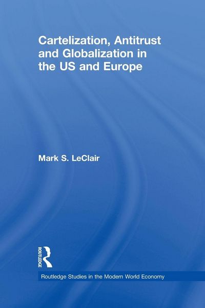 Produktbild: Cartelization, Antitrust and Globalization in the US and Europe